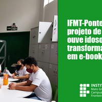 IFMT-Pontes e Lacerda: projeto de extensão ouve idosos e transformará memórias em e-book